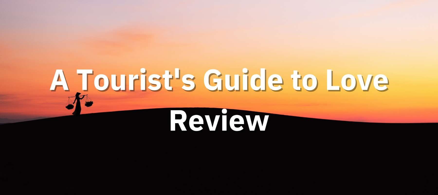 A Tourist's Guide to Love review by MakeYourAsia